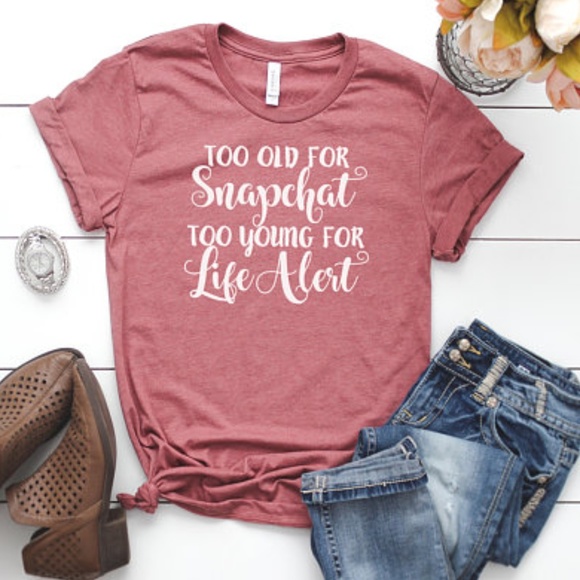 Plum Creek Boutique Tops - Funny Graphic Tees - Too Old Snapchat - NEW